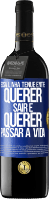 39,95 € Envio grátis | Vinho tinto Edição RED MBE Reserva Essa linha tênue entre querer sair e querer passar a vida Etiqueta Azul. Etiqueta personalizável Reserva 12 Meses Colheita 2016 Tempranillo