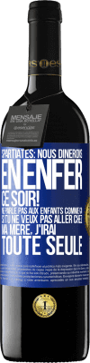 39,95 € Envoi gratuit | Vin rouge Édition RED MBE Réserve Spartiates: nous dînerons en enfer ce soir! Ne parle pas aux enfants comme ça. Si tu ne veux pas aller chez ma mère, j'irai tout Étiquette Bleue. Étiquette personnalisable Réserve 12 Mois Récolte 2014 Tempranillo