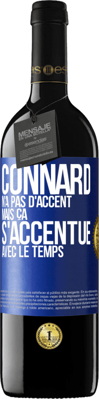 39,95 € Envoi gratuit | Vin rouge Édition RED MBE Réserve Connard n'a pas d'accent, mais ça s'accentue avec le temps Étiquette Bleue. Étiquette personnalisable Réserve 12 Mois Récolte 2015 Tempranillo