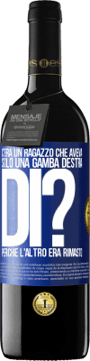 39,95 € Spedizione Gratuita | Vino rosso Edizione RED MBE Riserva C'era un ragazzo che aveva solo una gamba destra. Di? Perché l'altro era rimasto Etichetta Blu. Etichetta personalizzabile Riserva 12 Mesi Raccogliere 2014 Tempranillo