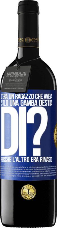 39,95 € Spedizione Gratuita | Vino rosso Edizione RED MBE Riserva C'era un ragazzo che aveva solo una gamba destra. Di? Perché l'altro era rimasto Etichetta Blu. Etichetta personalizzabile Riserva 12 Mesi Raccogliere 2015 Tempranillo