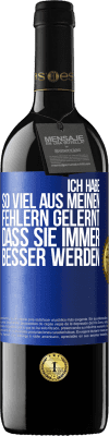 39,95 € Kostenloser Versand | Rotwein RED Ausgabe MBE Reserve Ich habe so viel aus meinen Fehlern gelernt, dass sie immer besser werden Blaue Markierung. Anpassbares Etikett Reserve 12 Monate Ernte 2015 Tempranillo