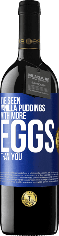 39,95 € Free Shipping | Red Wine RED Edition MBE Reserve I've seen vanilla puddings with more eggs than you Blue Label. Customizable label Reserve 12 Months Harvest 2014 Tempranillo