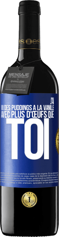 39,95 € Envoi gratuit | Vin rouge Édition RED MBE Réserve J'ai vu des puddings à la vanille avec plus d'œufs que toi Étiquette Bleue. Étiquette personnalisable Réserve 12 Mois Récolte 2014 Tempranillo