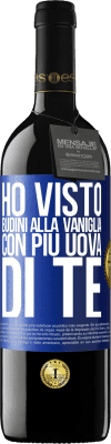 39,95 € Spedizione Gratuita | Vino rosso Edizione RED MBE Riserva Ho visto budini alla vaniglia con più uova di te Etichetta Blu. Etichetta personalizzabile Riserva 12 Mesi Raccogliere 2015 Tempranillo