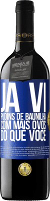 39,95 € Envio grátis | Vinho tinto Edição RED MBE Reserva Já vi pudins de baunilha com mais ovos do que você Etiqueta Azul. Etiqueta personalizável Reserva 12 Meses Colheita 2015 Tempranillo