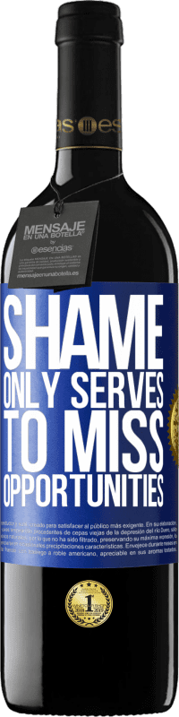 39,95 € Free Shipping | Red Wine RED Edition MBE Reserve Shame only serves to miss opportunities Blue Label. Customizable label Reserve 12 Months Harvest 2015 Tempranillo