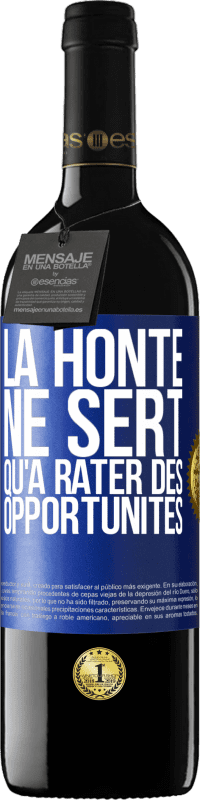 39,95 € Envoi gratuit | Vin rouge Édition RED MBE Réserve La honte ne sert qu'à rater des opportunités Étiquette Bleue. Étiquette personnalisable Réserve 12 Mois Récolte 2015 Tempranillo