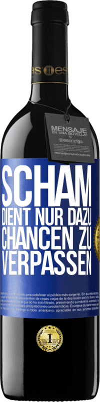 39,95 € Kostenloser Versand | Rotwein RED Ausgabe MBE Reserve Scham dient nur dazu, Chancen zu verpassen Blaue Markierung. Anpassbares Etikett Reserve 12 Monate Ernte 2016 Tempranillo