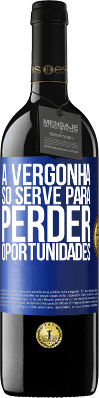 39,95 € Envio grátis | Vinho tinto Edição RED MBE Reserva A vergonha só serve para perder oportunidades Etiqueta Azul. Etiqueta personalizável Reserva 12 Meses Colheita 2015 Tempranillo