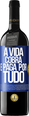 39,95 € Envio grátis | Vinho tinto Edição RED MBE Reserva A vida cobra e paga por tudo Etiqueta Azul. Etiqueta personalizável Reserva 12 Meses Colheita 2015 Tempranillo