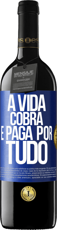 39,95 € Envio grátis | Vinho tinto Edição RED MBE Reserva A vida cobra e paga por tudo Etiqueta Azul. Etiqueta personalizável Reserva 12 Meses Colheita 2014 Tempranillo