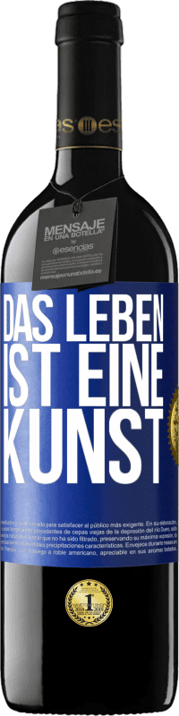 39,95 € Kostenloser Versand | Rotwein RED Ausgabe MBE Reserve Das Leben ist eine Kunst Blaue Markierung. Anpassbares Etikett Reserve 12 Monate Ernte 2014 Tempranillo