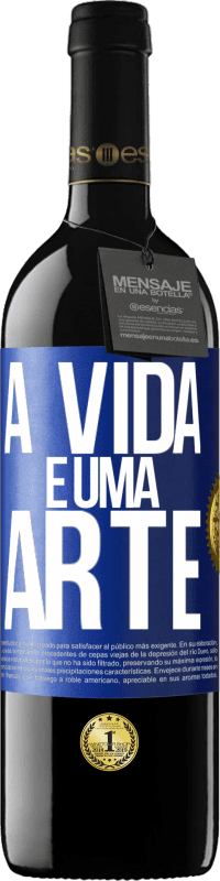 39,95 € Envio grátis | Vinho tinto Edição RED MBE Reserva A vida é uma arte Etiqueta Azul. Etiqueta personalizável Reserva 12 Meses Colheita 2014 Tempranillo