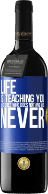 39,95 € Free Shipping | Red Wine RED Edition MBE Reserve Life is teaching you who does, who does not and who never Blue Label. Customizable label Reserve 12 Months Harvest 2015 Tempranillo
