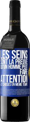 39,95 € Envoi gratuit | Vin rouge Édition RED MBE Réserve Les seins sont la preuve qu'un homme peut faire attention à 2 choses en même temps Étiquette Bleue. Étiquette personnalisable Réserve 12 Mois Récolte 2014 Tempranillo