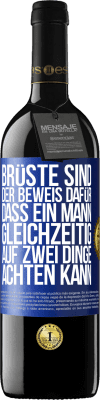 39,95 € Kostenloser Versand | Rotwein RED Ausgabe MBE Reserve Brüste sind der Beweis dafür, dass ein Mann gleichzeitig auf zwei Dinge achten kann Blaue Markierung. Anpassbares Etikett Reserve 12 Monate Ernte 2016 Tempranillo