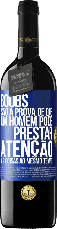 39,95 € Envio grátis | Vinho tinto Edição RED MBE Reserva Boobs são a prova de que um homem pode prestar atenção a 2 coisas ao mesmo tempo Etiqueta Azul. Etiqueta personalizável Reserva 12 Meses Colheita 2015 Tempranillo