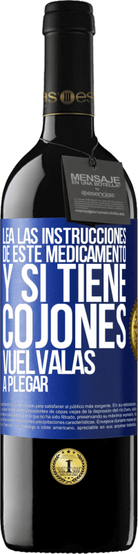 39,95 € Envío gratis | Vino Tinto Edición RED MBE Reserva Lea las instrucciones de este medicamento y si tiene cojones, vuélvalas a plegar Etiqueta Azul. Etiqueta personalizable Reserva 12 Meses Cosecha 2014 Tempranillo