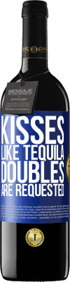 39,95 € Free Shipping | Red Wine RED Edition MBE Reserve Kisses like tequila. Doubles are requested Blue Label. Customizable label Reserve 12 Months Harvest 2014 Tempranillo