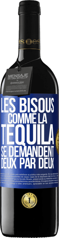 39,95 € Envoi gratuit | Vin rouge Édition RED MBE Réserve Les bisous comme la tequila se demandent deux par deux Étiquette Bleue. Étiquette personnalisable Réserve 12 Mois Récolte 2014 Tempranillo