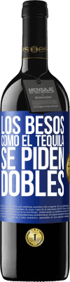 39,95 € Envío gratis | Vino Tinto Edición RED MBE Reserva Los besos como el tequila. Se piden dobles Etiqueta Azul. Etiqueta personalizable Reserva 12 Meses Cosecha 2014 Tempranillo