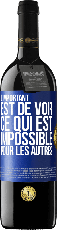 39,95 € Envoi gratuit | Vin rouge Édition RED MBE Réserve L'important est de voir ce qui est impossible pour les autres Étiquette Bleue. Étiquette personnalisable Réserve 12 Mois Récolte 2014 Tempranillo