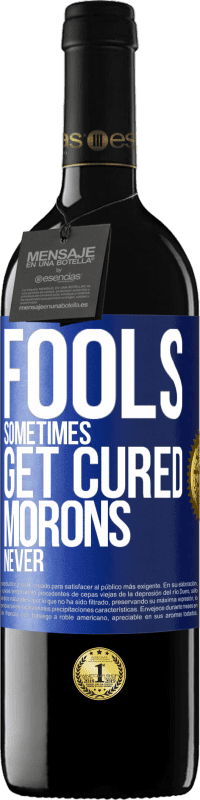 39,95 € Free Shipping | Red Wine RED Edition MBE Reserve Fools sometimes get cured, morons never Blue Label. Customizable label Reserve 12 Months Harvest 2014 Tempranillo