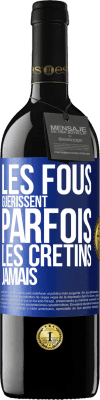 39,95 € Envoi gratuit | Vin rouge Édition RED MBE Réserve Les fous guérissent parfois, les crétins jamais Étiquette Bleue. Étiquette personnalisable Réserve 12 Mois Récolte 2014 Tempranillo