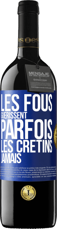 39,95 € Envoi gratuit | Vin rouge Édition RED MBE Réserve Les fous guérissent parfois, les crétins jamais Étiquette Bleue. Étiquette personnalisable Réserve 12 Mois Récolte 2014 Tempranillo