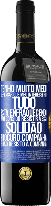 39,95 € Envio grátis | Vinho tinto Edição RED MBE Reserva Tenho muito medo de pensar que meu interesse por tudo está enfraquecendo. Não consigo resistir a essa solidão. Procuro Etiqueta Azul. Etiqueta personalizável Reserva 12 Meses Colheita 2014 Tempranillo