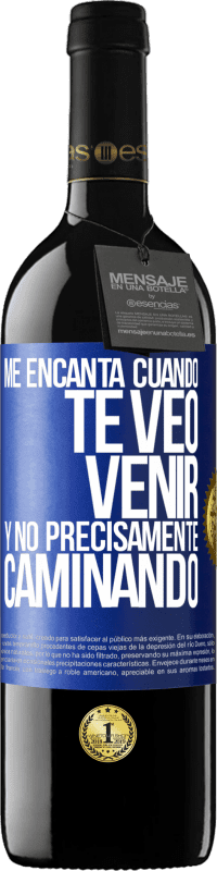 39,95 € Envío gratis | Vino Tinto Edición RED MBE Reserva Me encanta cuando te veo venir y no precisamente caminando Etiqueta Azul. Etiqueta personalizable Reserva 12 Meses Cosecha 2014 Tempranillo