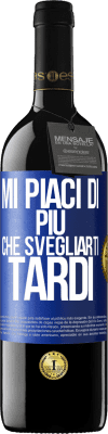 39,95 € Spedizione Gratuita | Vino rosso Edizione RED MBE Riserva Mi piaci di più che svegliarti tardi Etichetta Blu. Etichetta personalizzabile Riserva 12 Mesi Raccogliere 2016 Tempranillo