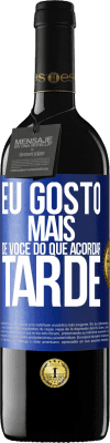 39,95 € Envio grátis | Vinho tinto Edição RED MBE Reserva Eu gosto mais de você do que acordar tarde Etiqueta Azul. Etiqueta personalizável Reserva 12 Meses Colheita 2016 Tempranillo