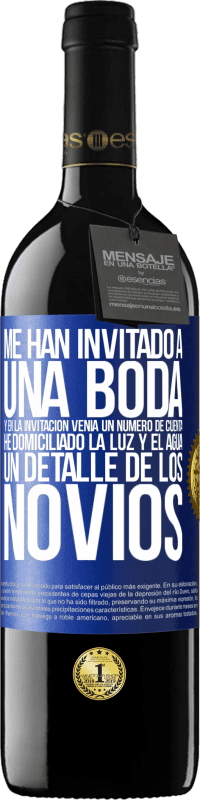 39,95 € Envío gratis | Vino Tinto Edición RED MBE Reserva Me han invitado a una boda y en la invitación venía un número de cuenta. He domiciliado la luz y el agua. Un detalle de los Etiqueta Azul. Etiqueta personalizable Reserva 12 Meses Cosecha 2014 Tempranillo