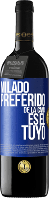 39,95 € Envío gratis | Vino Tinto Edición RED MBE Reserva Mi lado preferido de la cama es el tuyo Etiqueta Azul. Etiqueta personalizable Reserva 12 Meses Cosecha 2015 Tempranillo