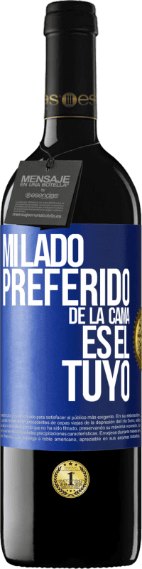 39,95 € Envío gratis | Vino Tinto Edición RED MBE Reserva Mi lado preferido de la cama es el tuyo Etiqueta Azul. Etiqueta personalizable Reserva 12 Meses Cosecha 2014 Tempranillo