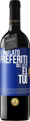 39,95 € Spedizione Gratuita | Vino rosso Edizione RED MBE Riserva Il mio lato preferito del letto è il tuo Etichetta Blu. Etichetta personalizzabile Riserva 12 Mesi Raccogliere 2015 Tempranillo