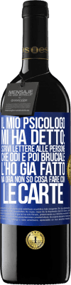 39,95 € Spedizione Gratuita | Vino rosso Edizione RED MBE Riserva Il mio psicologo mi ha detto: scrivi lettere alle persone che odi e poi bruciale. L'ho già fatto, ma ora non so cosa fare Etichetta Blu. Etichetta personalizzabile Riserva 12 Mesi Raccogliere 2014 Tempranillo