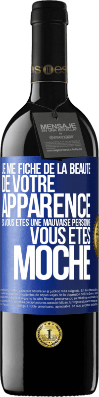 39,95 € Envoi gratuit | Vin rouge Édition RED MBE Réserve Je me fiche de la beauté de votre apparence, si vous êtes une mauvaise personne ... vous êtes moche Étiquette Bleue. Étiquette personnalisable Réserve 12 Mois Récolte 2014 Tempranillo