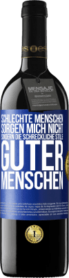 39,95 € Kostenloser Versand | Rotwein RED Ausgabe MBE Reserve Schlechte Menschen sorgen mich nicht, sondern die schreckliche Stille guter Menschen Blaue Markierung. Anpassbares Etikett Reserve 12 Monate Ernte 2014 Tempranillo