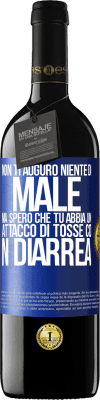 39,95 € Spedizione Gratuita | Vino rosso Edizione RED MBE Riserva Non ti auguro niente di male, ma spero che tu abbia un attacco di tosse con diarrea Etichetta Blu. Etichetta personalizzabile Riserva 12 Mesi Raccogliere 2015 Tempranillo