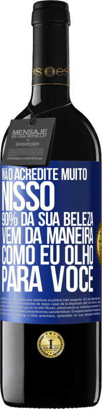 39,95 € Envio grátis | Vinho tinto Edição RED MBE Reserva Não acredite muito nisso. 90% da sua beleza vem da maneira como eu olho para você Etiqueta Azul. Etiqueta personalizável Reserva 12 Meses Colheita 2014 Tempranillo