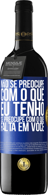 39,95 € Envio grátis | Vinho tinto Edição RED MBE Reserva Não se preocupe com o que eu tenho, se preocupe com o que falta em você Etiqueta Azul. Etiqueta personalizável Reserva 12 Meses Colheita 2014 Tempranillo