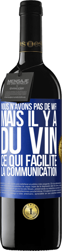 39,95 € Envoi gratuit | Vin rouge Édition RED MBE Réserve Nous n'avons pas de Wifi, mais il y a du vin, ce qui facilite la communication Étiquette Bleue. Étiquette personnalisable Réserve 12 Mois Récolte 2014 Tempranillo