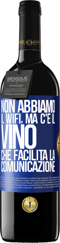 39,95 € Spedizione Gratuita | Vino rosso Edizione RED MBE Riserva Non abbiamo il Wifi, ma c'è il vino, che facilita la comunicazione Etichetta Blu. Etichetta personalizzabile Riserva 12 Mesi Raccogliere 2016 Tempranillo