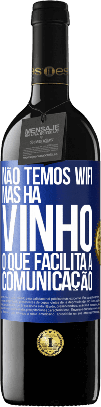 39,95 € Envio grátis | Vinho tinto Edição RED MBE Reserva Não temos Wifi, mas há vinho, o que facilita a comunicação Etiqueta Azul. Etiqueta personalizável Reserva 12 Meses Colheita 2015 Tempranillo