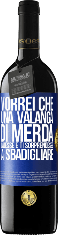 39,95 € Spedizione Gratuita | Vino rosso Edizione RED MBE Riserva Vorrei che una valanga di merda cadesse e ti sorprendesse a sbadigliare Etichetta Blu. Etichetta personalizzabile Riserva 12 Mesi Raccogliere 2014 Tempranillo