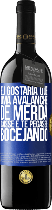 39,95 € Envio grátis | Vinho tinto Edição RED MBE Reserva Eu gostaria que uma avalanche de merda caísse e te pegasse bocejando Etiqueta Azul. Etiqueta personalizável Reserva 12 Meses Colheita 2014 Tempranillo