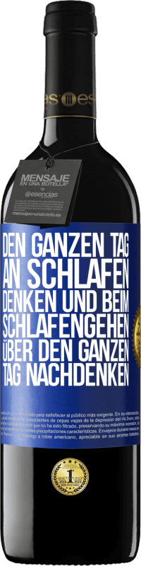 39,95 € Kostenloser Versand | Rotwein RED Ausgabe MBE Reserve Den ganzen Tag an schlafen denken und beim Schlafengehen über den ganzen Tag nachdenken Blaue Markierung. Anpassbares Etikett Reserve 12 Monate Ernte 2014 Tempranillo